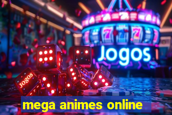 mega animes online